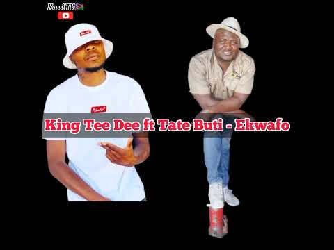 King Tee Dee ft Tate Buti - Ekwafo🔥💯
