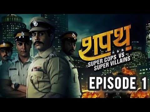 Hum Ne Li Hai Shapath Full Episode 1 | Shapath Full Ep 1 | Supercops Vs Supervillains Full Episode 1