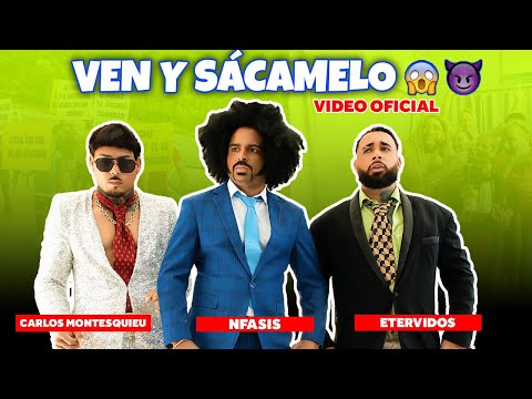 CARLOS MONTESQUIEU x NFASIS x ETERVIDOS | VEN Y SÁCAMELO 🍆 😈| VIDEO OFICIAL 🎬