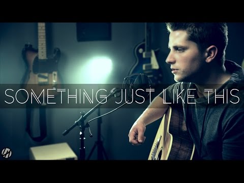 The Chainsmokers & Coldplay - Something Just Like This |  Acoustic Cover