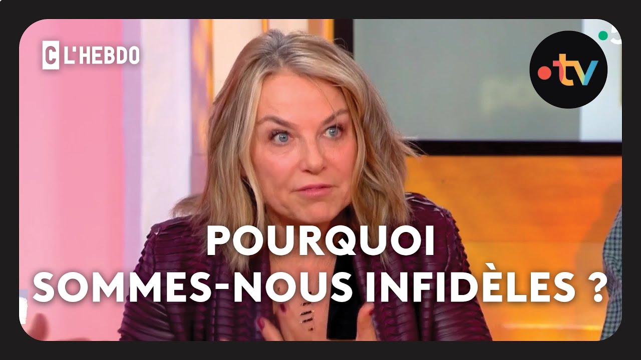 Pourquoi y a t-il autant d'infidélité ? - C l'hebdo