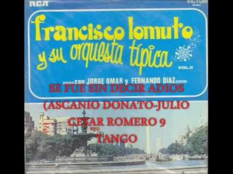 FRANCISCO LOMUTO  --FERNANDO DIAZ -   SE FUE SIN DECIR ADIOS  -  TANGO