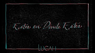 Estés En Donde Estés Lyrics English Translation