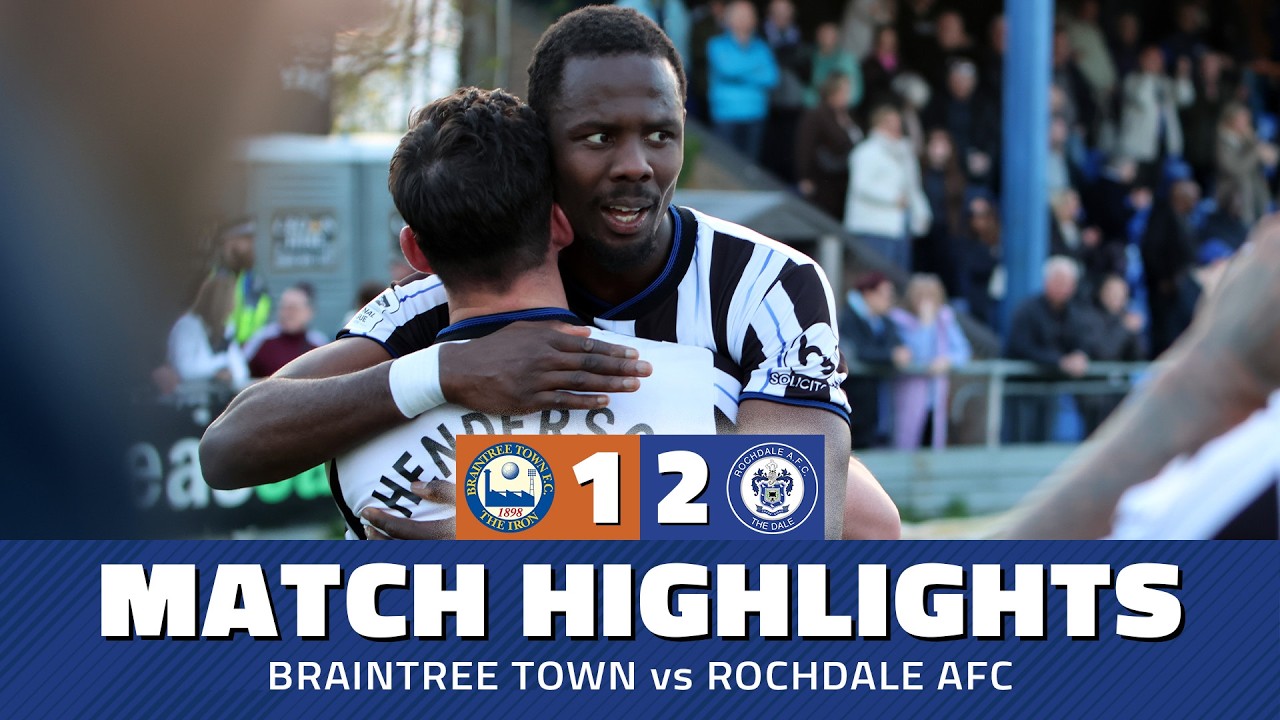 Braintree Town vs Rochdale Highlights