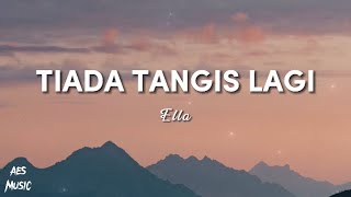 Download lagu Ella Tiada Tangis Lagi... mp3