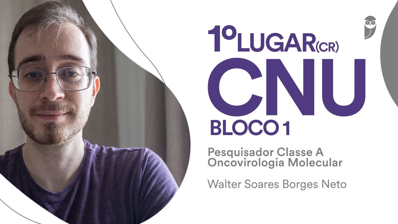 CNU/Bloco1: Conheça Walter Soares, aprovado para Pesquisador Classe A -Oncovirologia Molecular