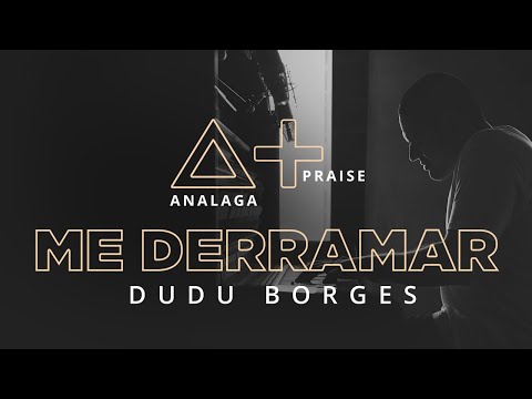 ANALAGA, Dudu Borges - Me Derramar (Praise+)