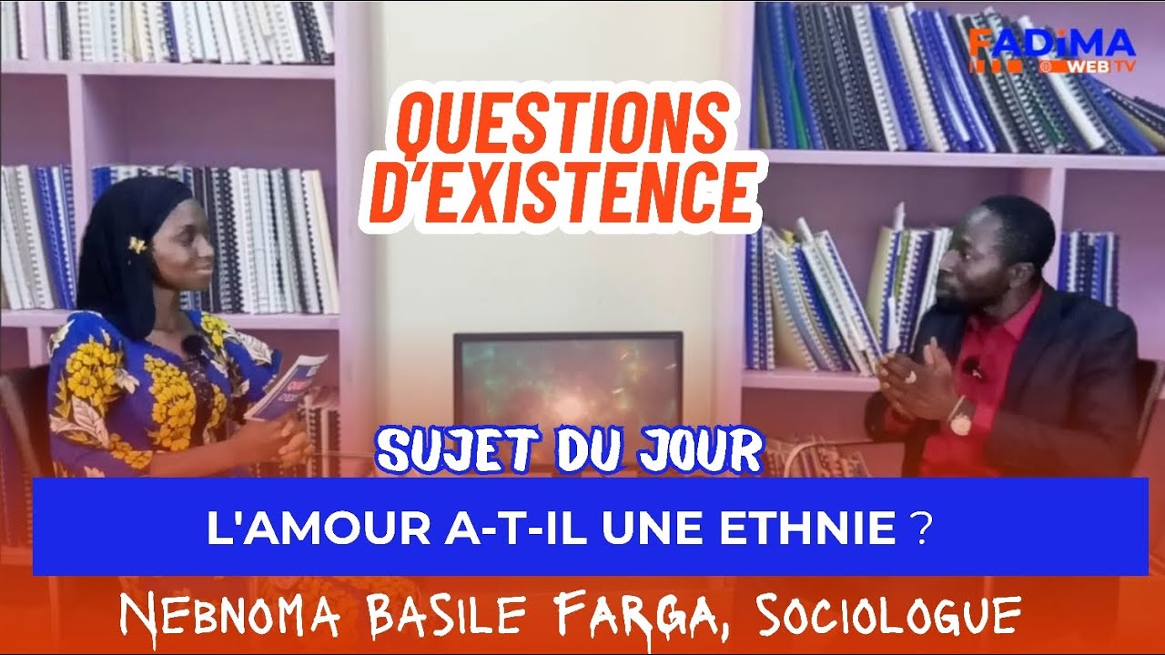 Questions d'existence : L'amour a-t-il une ethnie ? Invité : Nebnoma Basile FARGA, sociologue