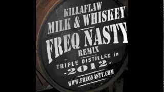 Killaflaw - Milk and Whiskey (FreQ Nasty Remix)
