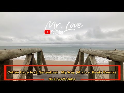 Coffee Face feat. SevenEver - My Way (M.a.o.s. Beats Remix)