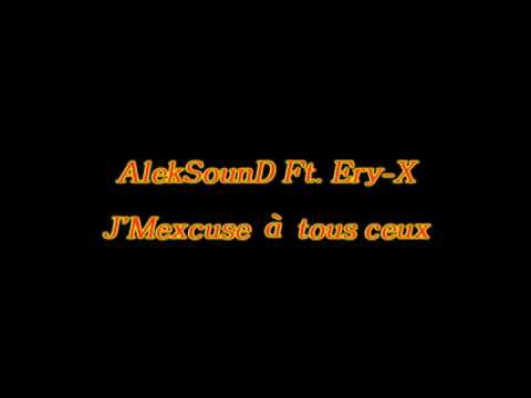 AlekSounD Ft. Ery-X - J'Mexcuse Ã  tous ceux