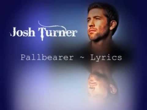 Pallbearer by Josh Turner (with lyrics)