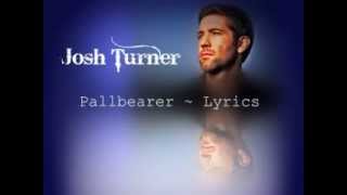 Pallbearer by Josh Turner (with lyrics)