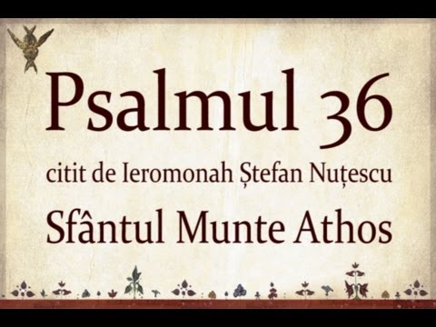 PSALMUL 36 citit in Sfantul Munte Athos cu TEXT