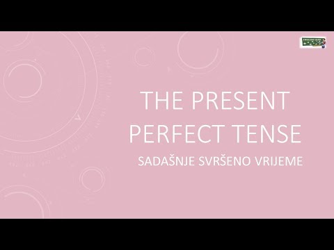 The Present Perfect Tense | Sadašnje svršeno vrijeme