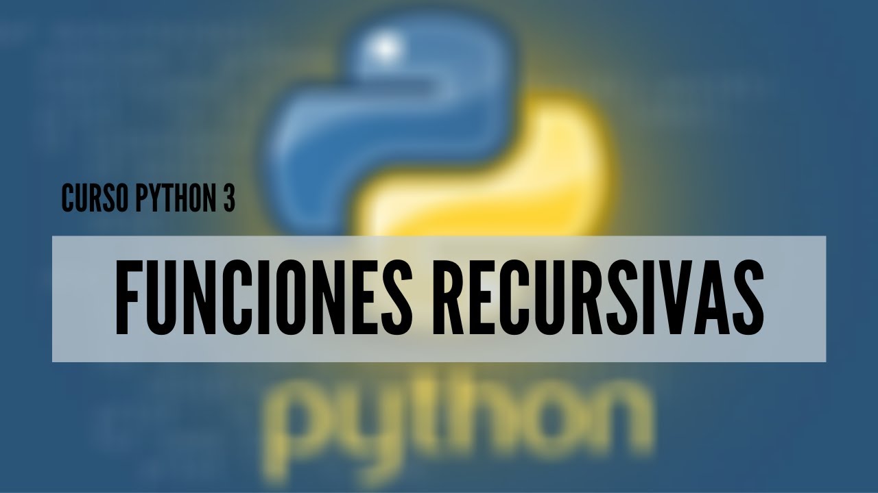 28.- Curso Python 3 | Funciones Recursivas