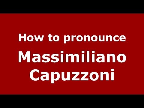 How to pronounce Massimiliano Capuzzoni (Italian/Italy)  - PronounceNames.com