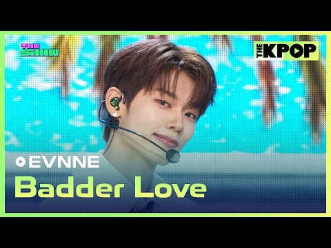 EVNNE, Badder Love (이븐, Badder Love) [THE SHOW 240625]