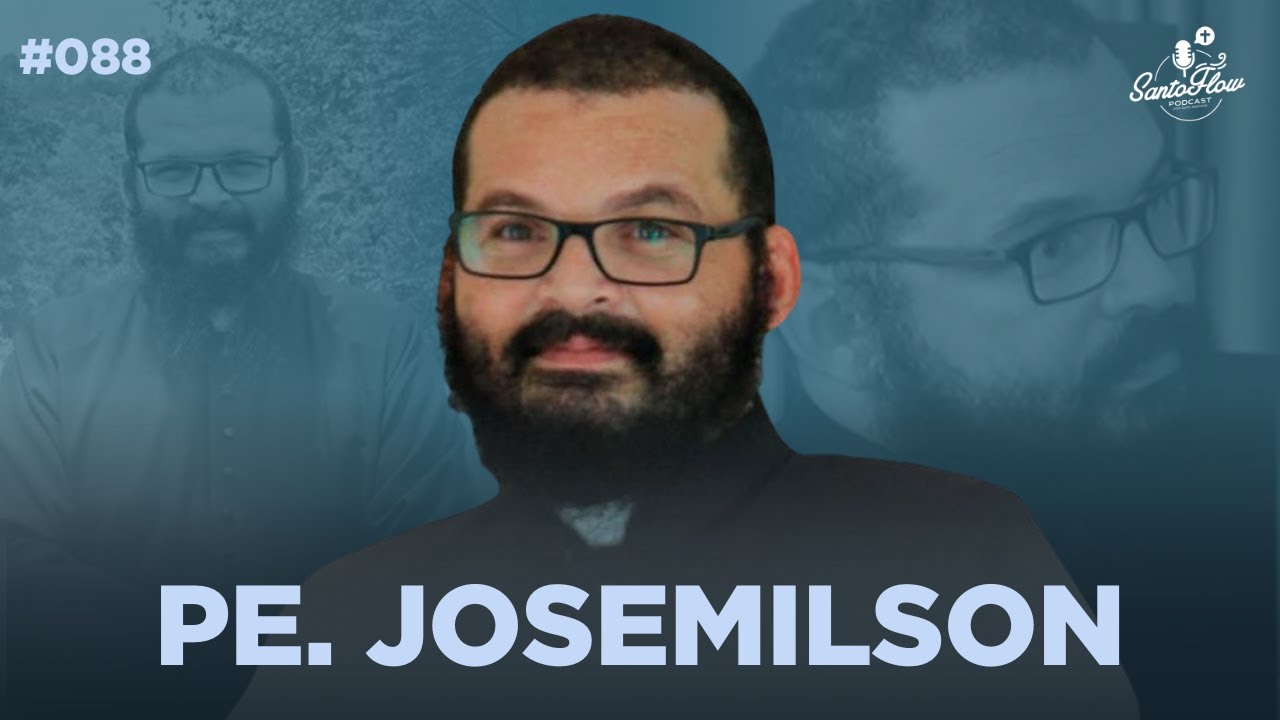 PADRE JOSEMILSON - EPISÓDIO ESPECIAL | SantoFlow Podcast | Ep. 88