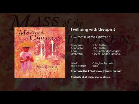 I will sing with the spirit - John Rutter, The Cambridge Singers, City of London Sinfonia