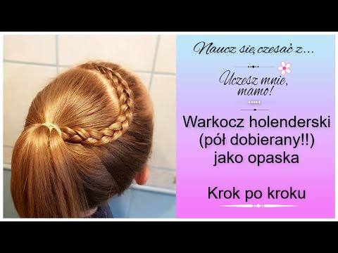 Warkocz holenderski (pół dobierany!!) jako opaska - krok po kroku!