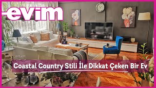 Coastal Country Stili İle Dikkat Çeken Bir Eve Konuk Oluyoruz | Evim D