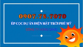 Búa Rung Ép Cọc Tròn - Dự án điện mặt trời Phù Mỹ (Quy Nhơn)