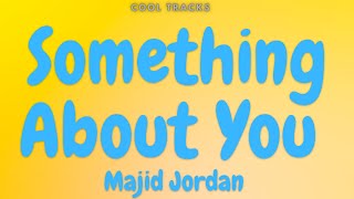 Majid Jordan - Something About You (Audio)