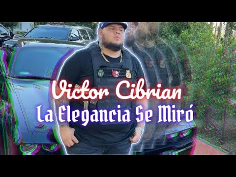 La Elegancia Se Miró_Victor Cibrian ft Los Farmerz