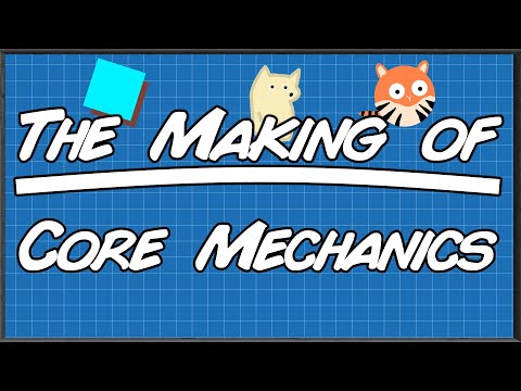 The Making of Core Mechanics