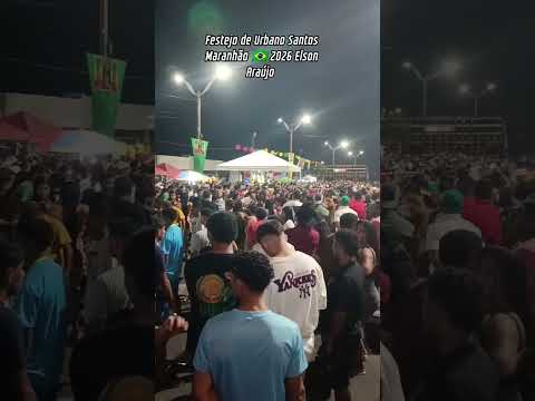 #festejo de Urbano Santos 2026 Elson Araújo Maranhão 🇧🇷