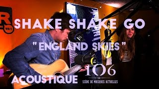 Shake Shake Go - England Skies (acoustique Radio Lomax)