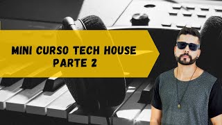 Mini Curso Tech House - PARTE 2
