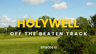 Holywell Golf Club - Off the Beaten Track Ep 51