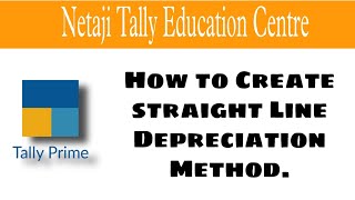 How to create Depreciation  in Straight Line Method in Tally Prime.