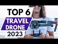 Top 6 Best Travel Drone in 2023