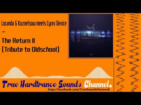 Locanda & Kuznetsow meets Cyrex Device - The Return II (Tribute to Oldschool)