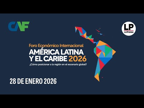 Día 1: Foro Económico Internacional América Latina y El Caribe 2026 (Parte 1)