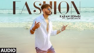 Fashion: Karan Sehmbi Ft. Sakshi Malik (Full Audio Song) Rox A | Kavvy &amp; Riyaaz | Latest Songs 2018