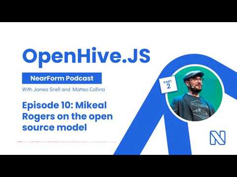 OpenHive.JS Podcast | EP. 10 Mikeal Rogers on the open source model (Part 2)