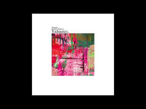 Farazi & Kodes Kahra - "Yabancı" OFFICIAL VERSION