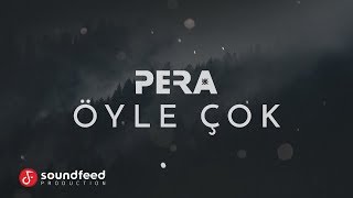 PERA - Öyle Çok (Lyric Video)