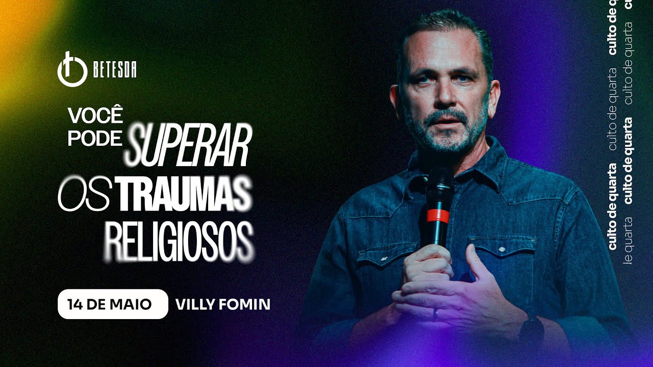 VOCÊ PODE SUPERAR OS TRAUMAS RELIGIOSOS | VILLY FOMIN 14/5/25