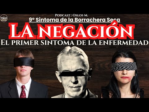 9º Síntoma La NEGACIÓN: Mentiras que MATAN / 12 sintomas de la borrachera seca / Oslos