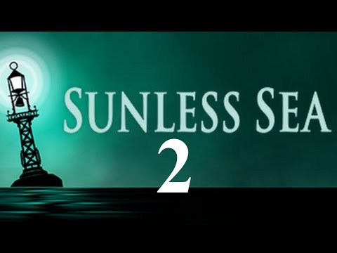 Sunless Sea: Part 2 - Blind Bruiser