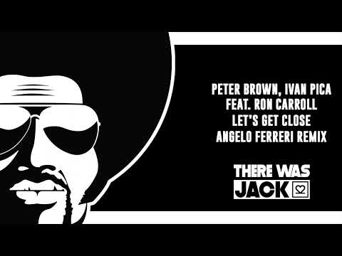 Peter Brown, Ivan Pica feat.Ron Carroll - Let’s Get Close (Angelo Ferreri Remix)