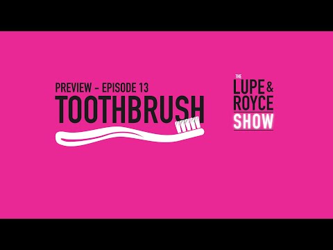 The Lupe and Royce Show: Episode 13 (Preview) - Toothbrush