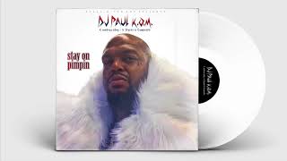 DJ Paul KOM  "Stay On Pimpin" [Audio]