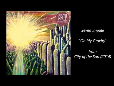 Oh My Gravity - Seven Impale