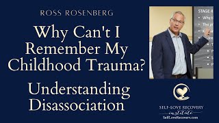 Why Can't I  Remember  My Childhood Trauma? Understanding Trauma &amp; Disassociation